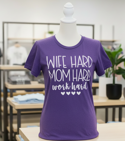 WIFE HARD MOM HARD Work Hard Tee – Bella Canvas L