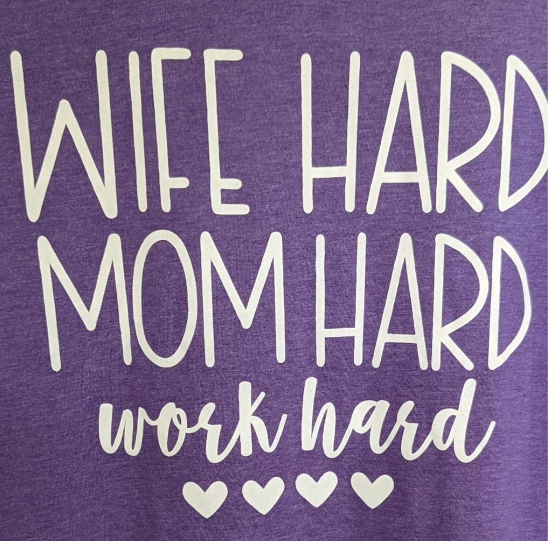 WIFE HARD MOM HARD Work Hard Tee – Bella Canvas L