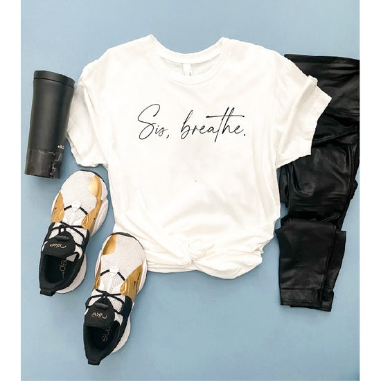 Sis, Breathe T-shirt